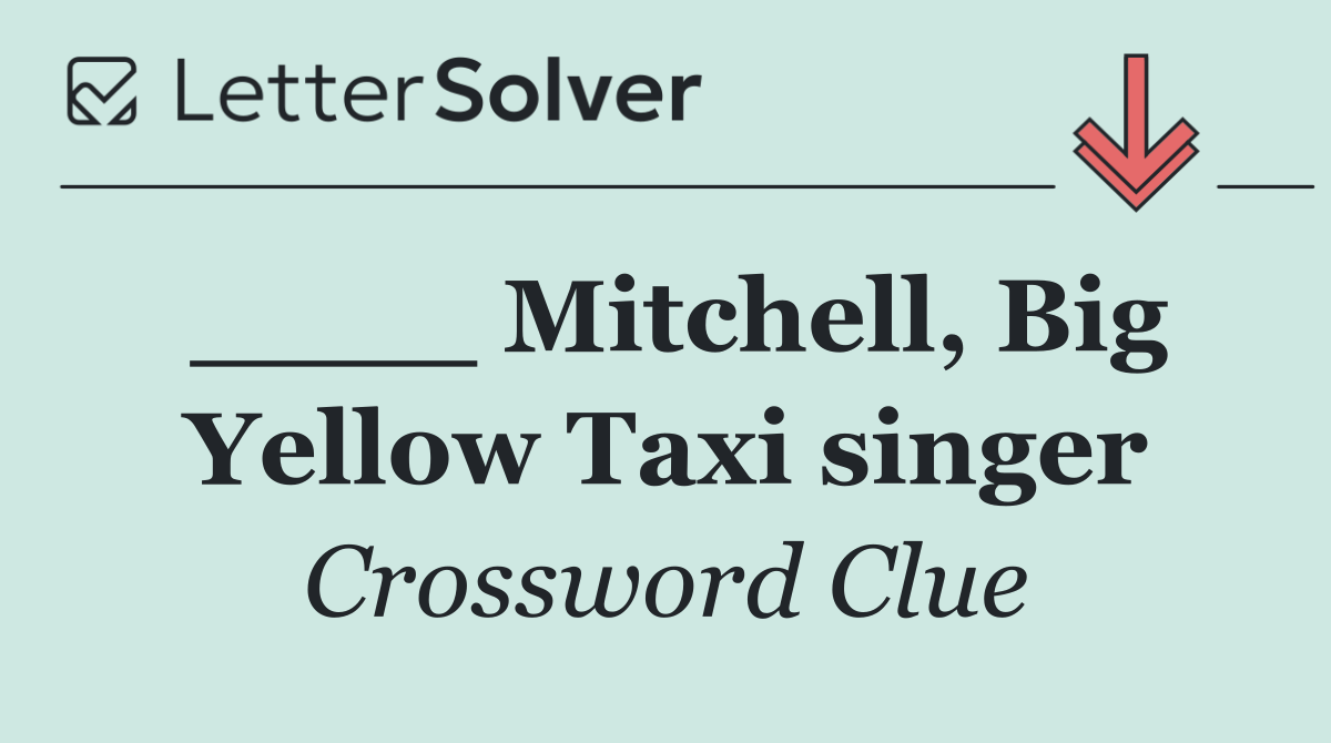 ____ Mitchell, Big Yellow Taxi singer