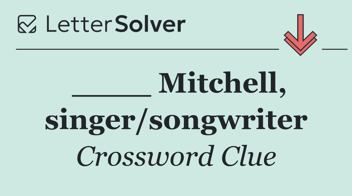 ____ Mitchell, singer/songwriter