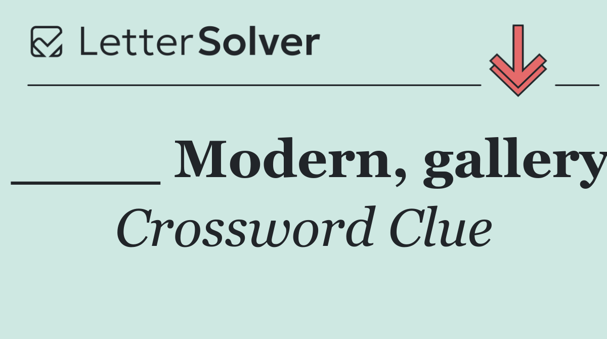 ____ Modern, gallery