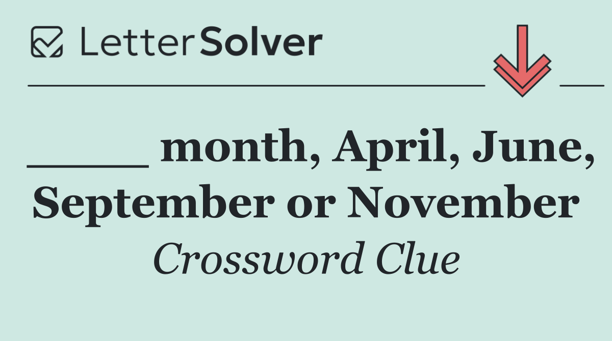 ____ month, April, June, September or November