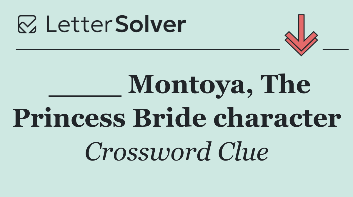 ____ Montoya, The Princess Bride character