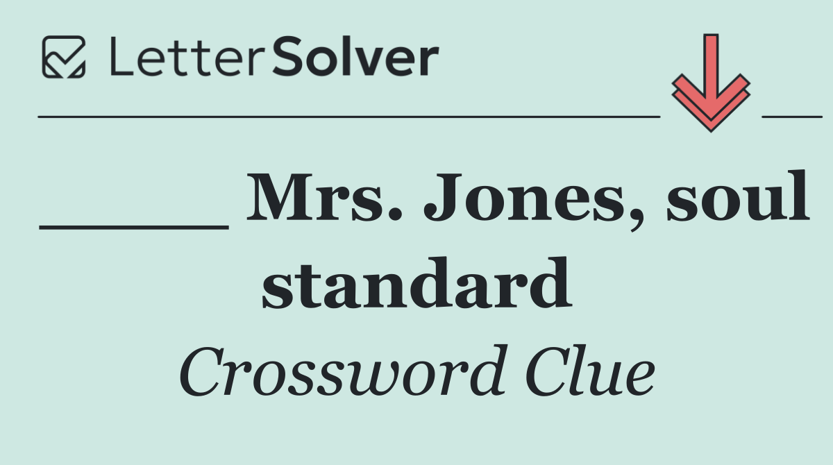 ____ Mrs. Jones, soul standard