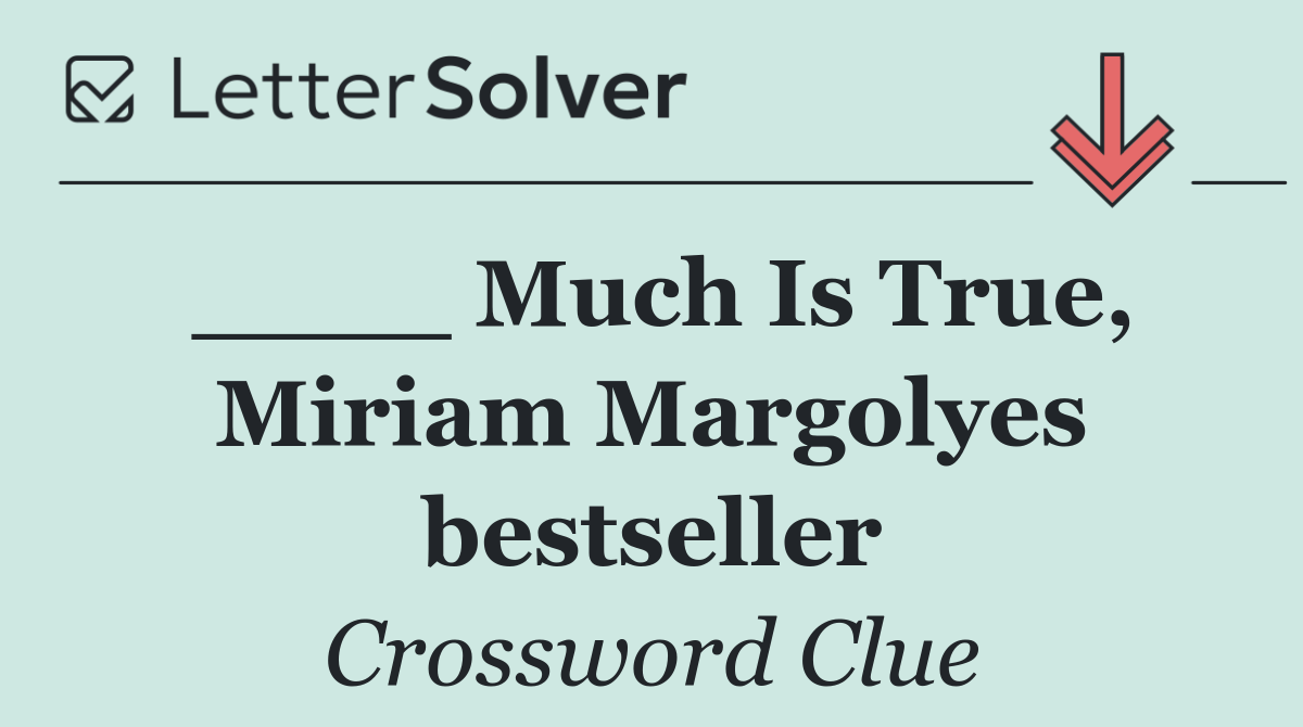 ____ Much Is True, Miriam Margolyes bestseller
