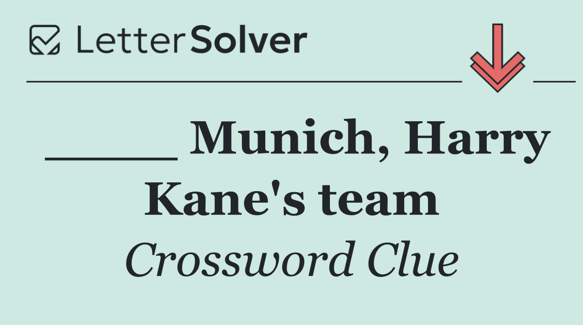____ Munich, Harry Kane's team