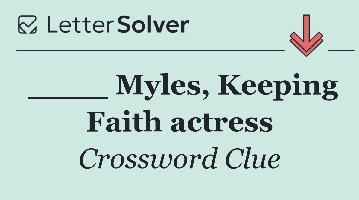 ____ Myles, Keeping Faith actress