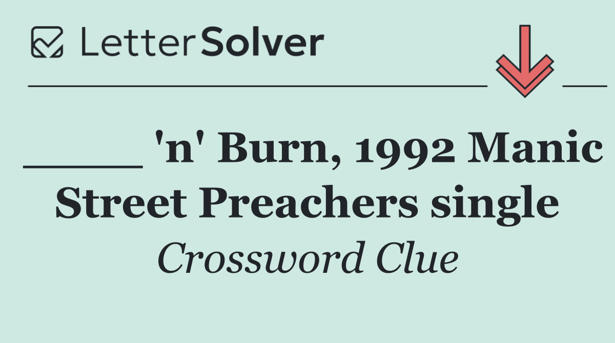 ____ 'n' Burn, 1992 Manic Street Preachers single