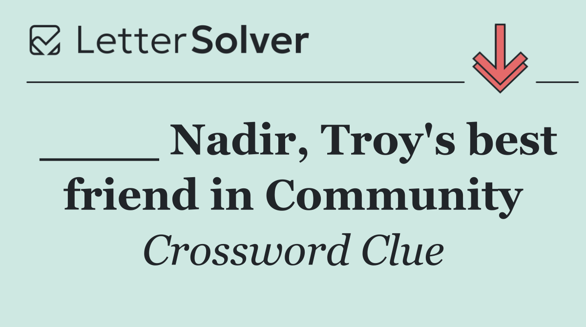 ____ Nadir, Troy's best friend in Community