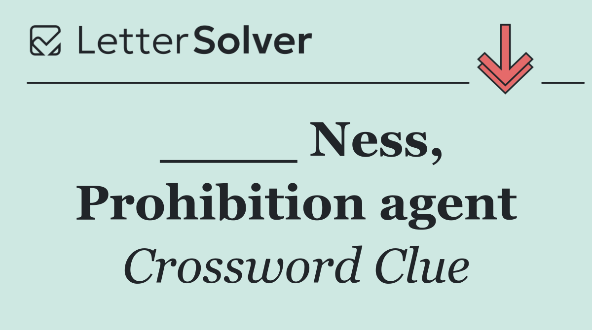 ____ Ness, Prohibition agent