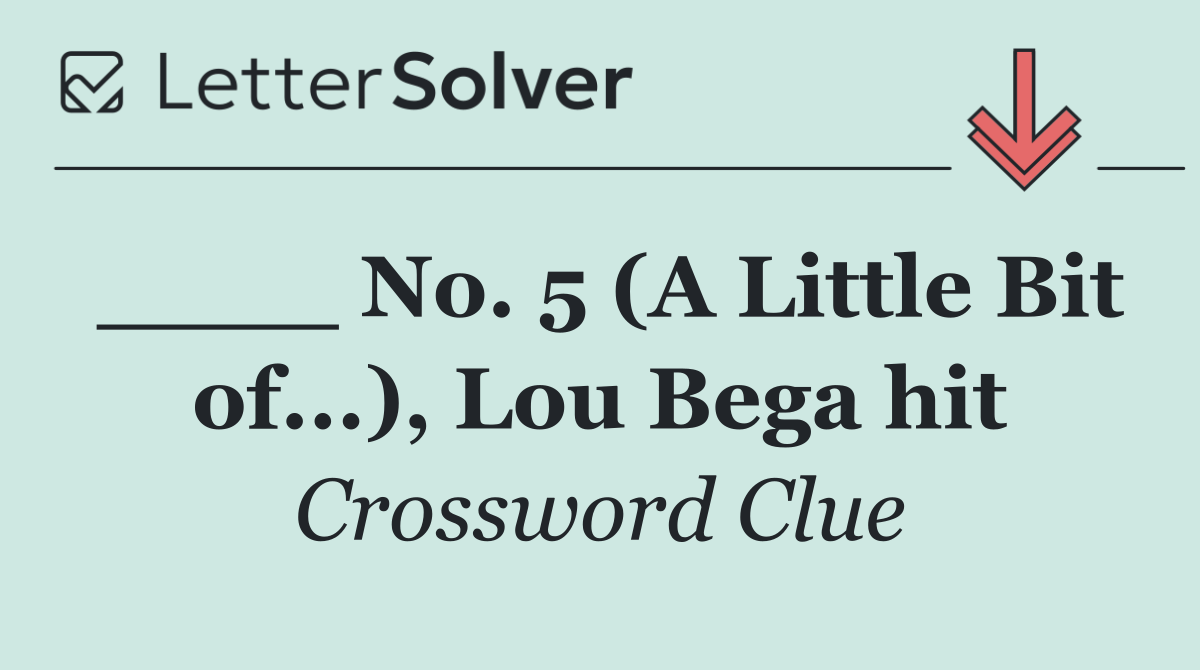 ____ No. 5 (A Little Bit of...), Lou Bega hit