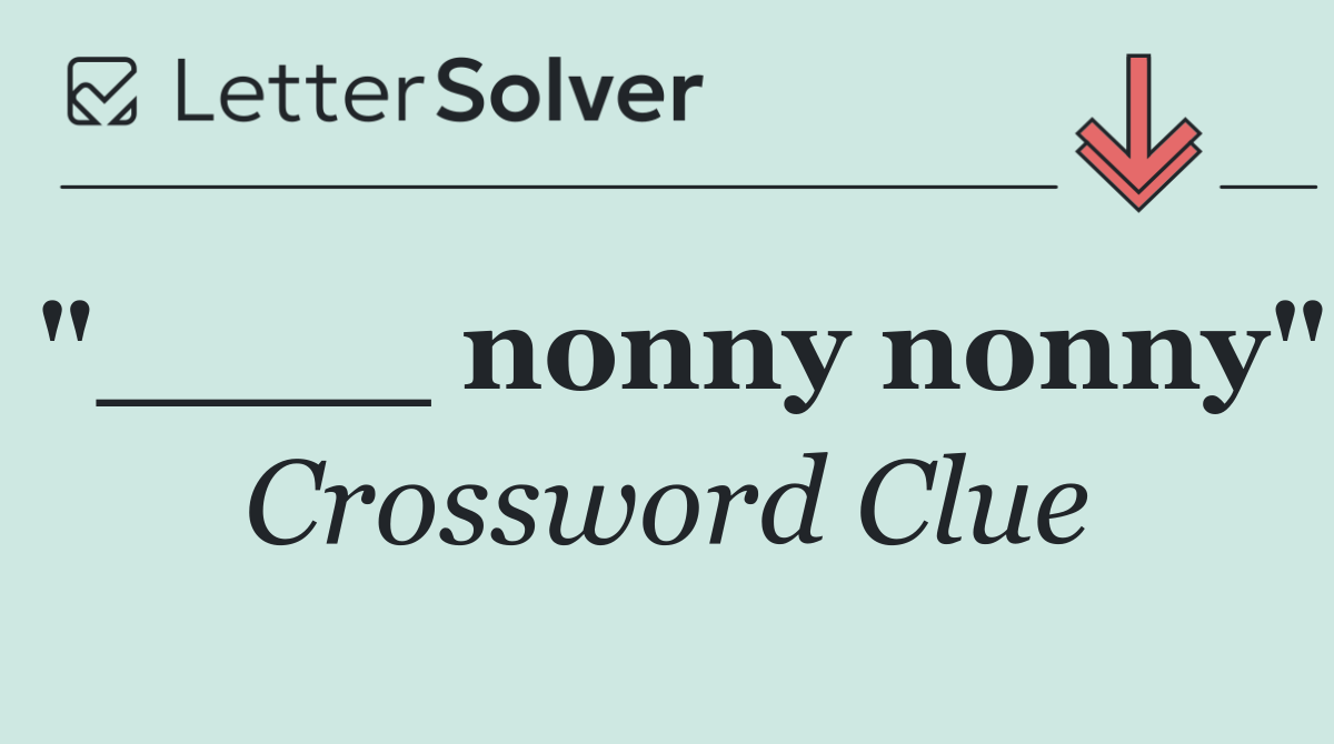 "____ nonny nonny"