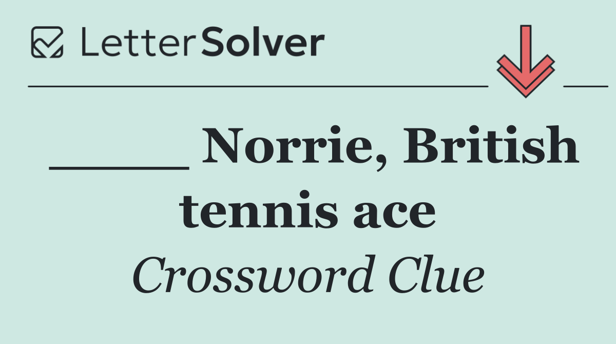 ____ Norrie, British tennis ace