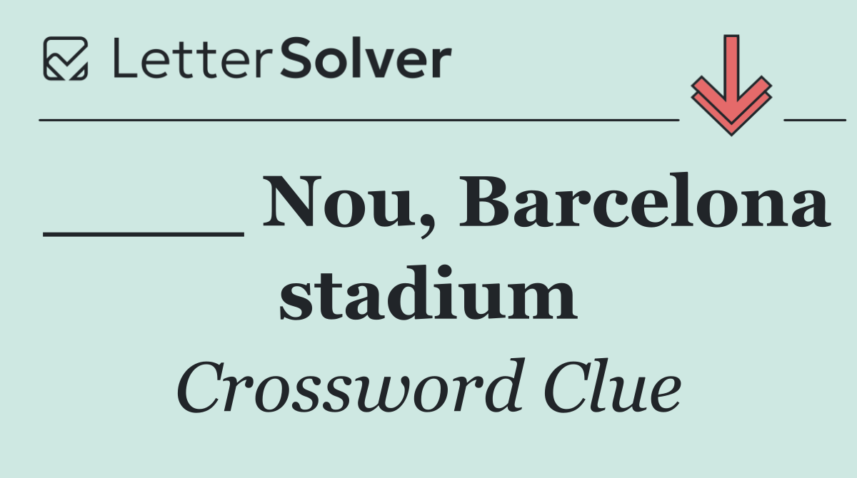 ____ Nou, Barcelona stadium