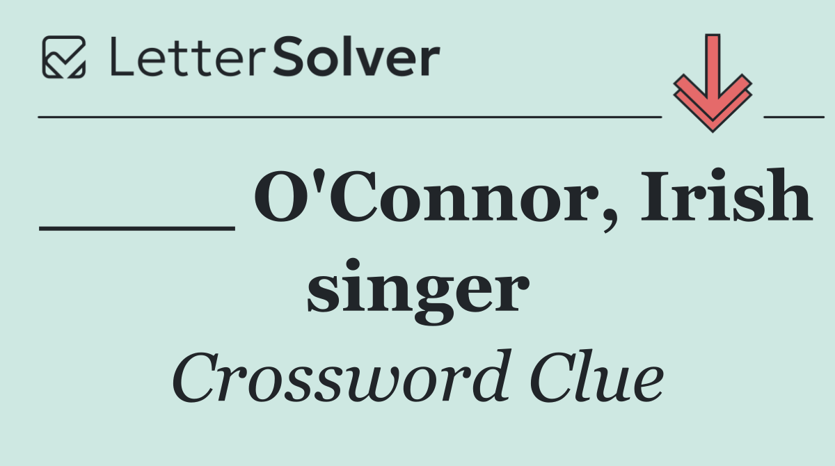 ____ O'Connor, Irish singer