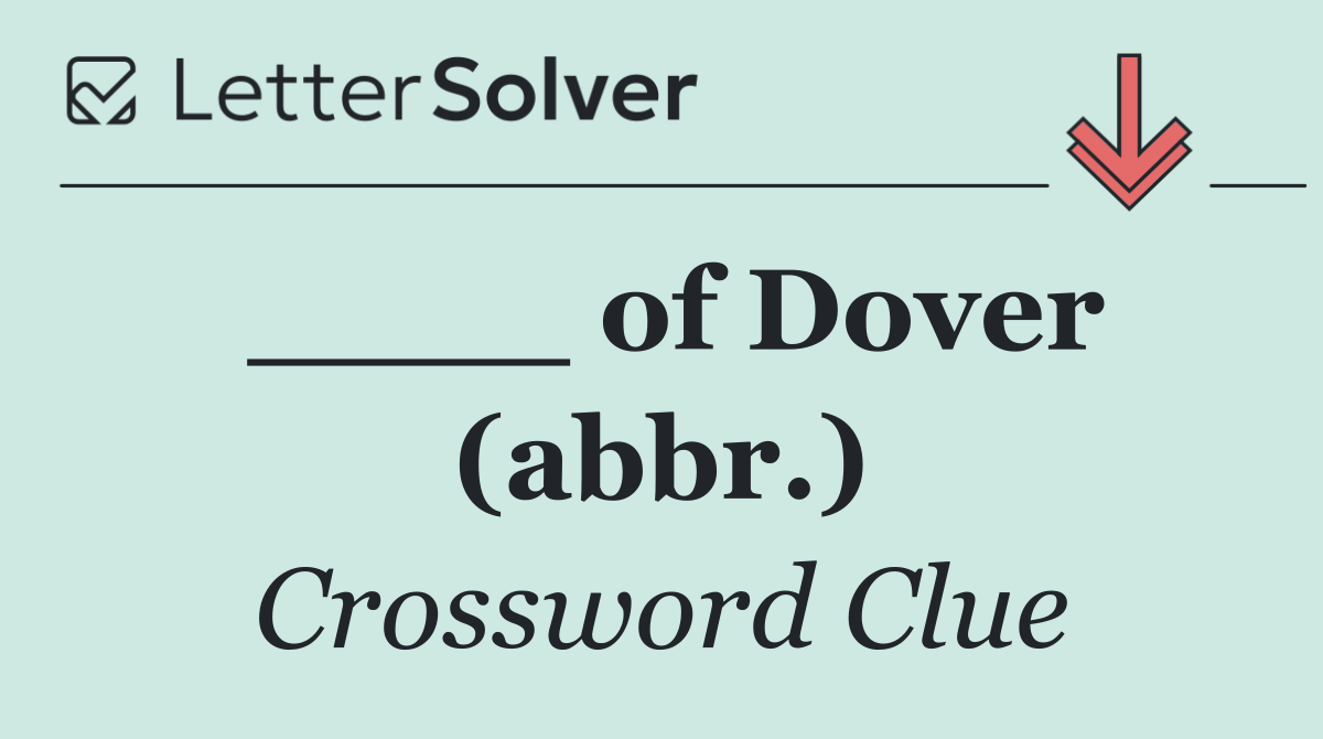 ____ of Dover (abbr.)