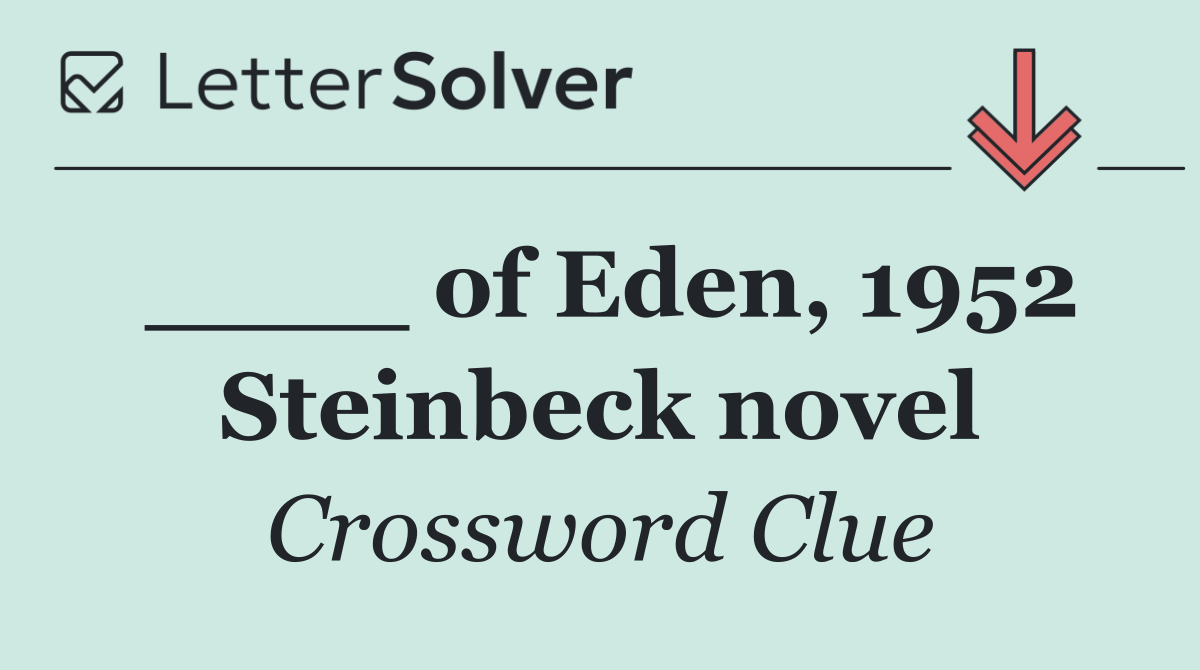 ____ of Eden, 1952 Steinbeck novel