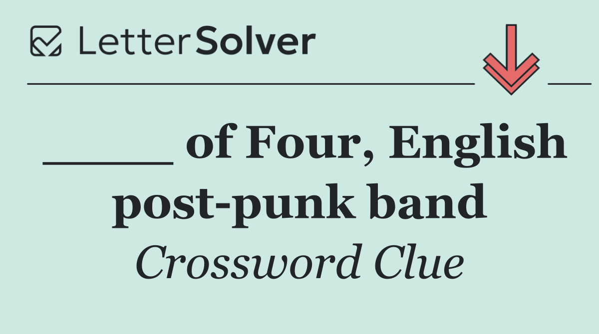 ____ of Four, English post punk band