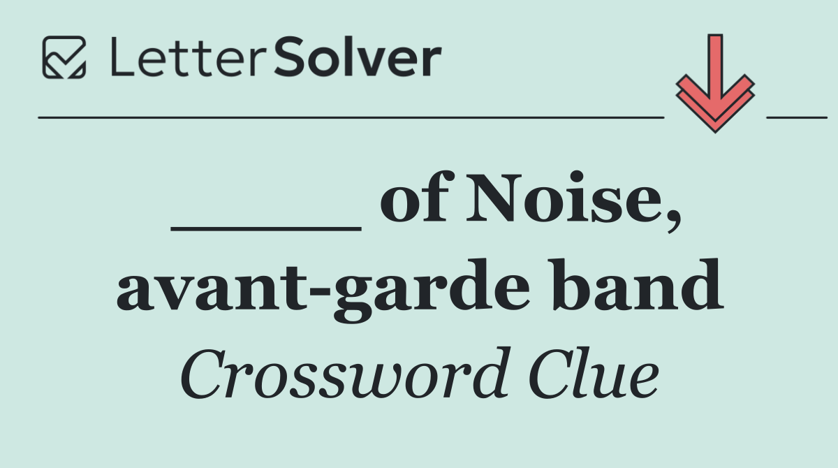____ of Noise, avant garde band