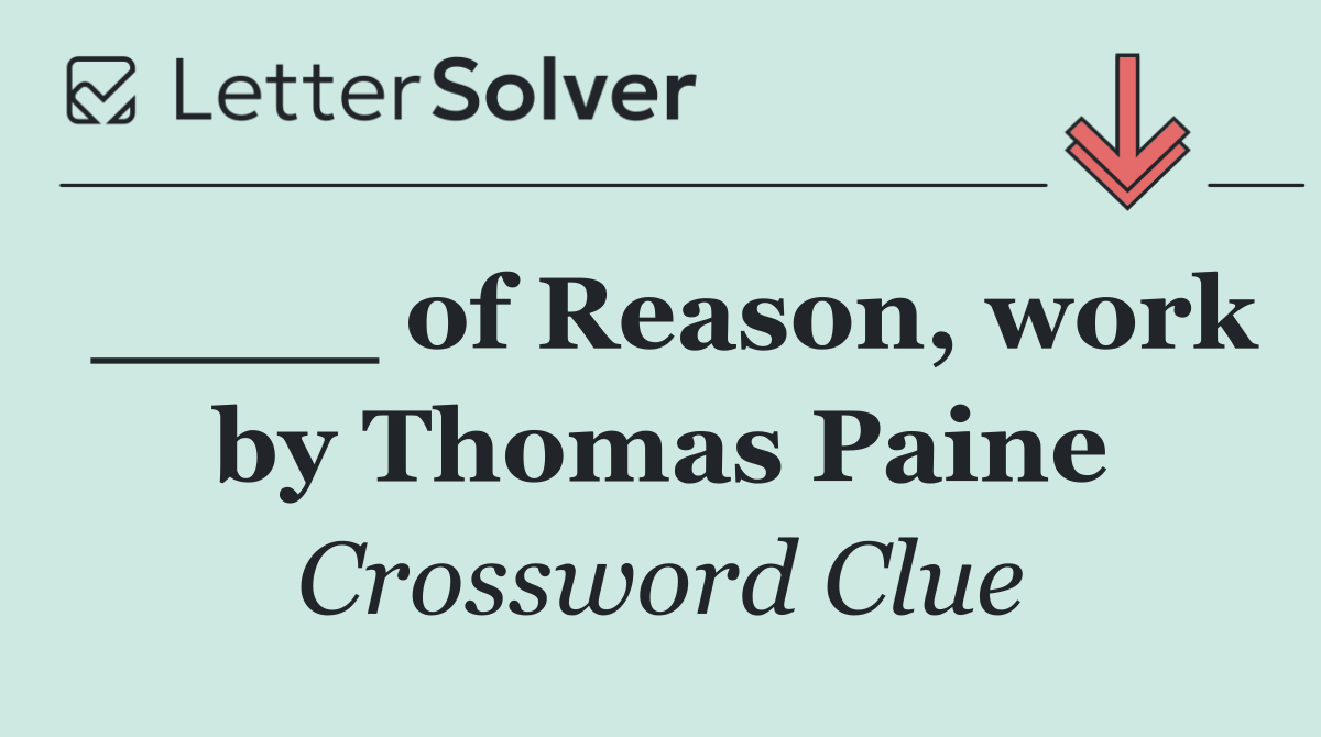 ____ of Reason, work by Thomas Paine