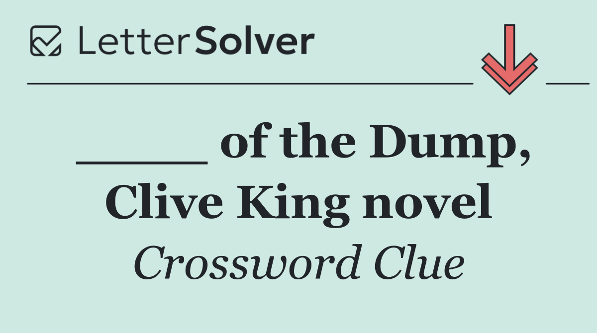 ____ of the Dump, Clive King novel