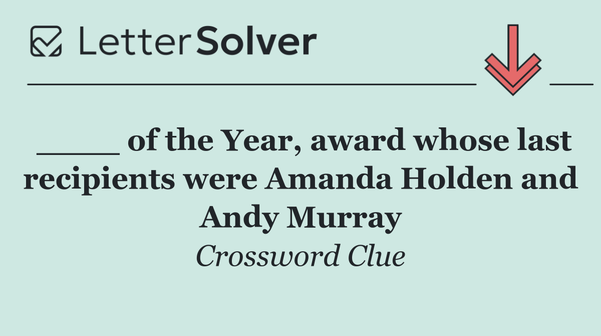 ____ of the Year, award whose last recipients were Amanda Holden and Andy Murray