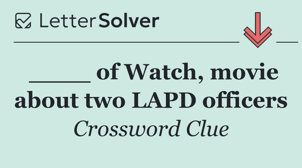 ____ of Watch, movie about two LAPD officers