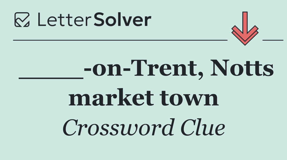 ____ on Trent, Notts market town
