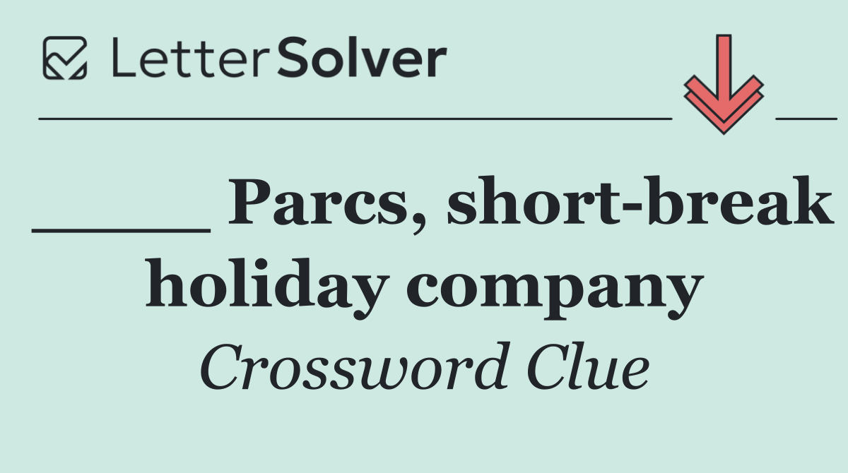 ____ Parcs, short break holiday company