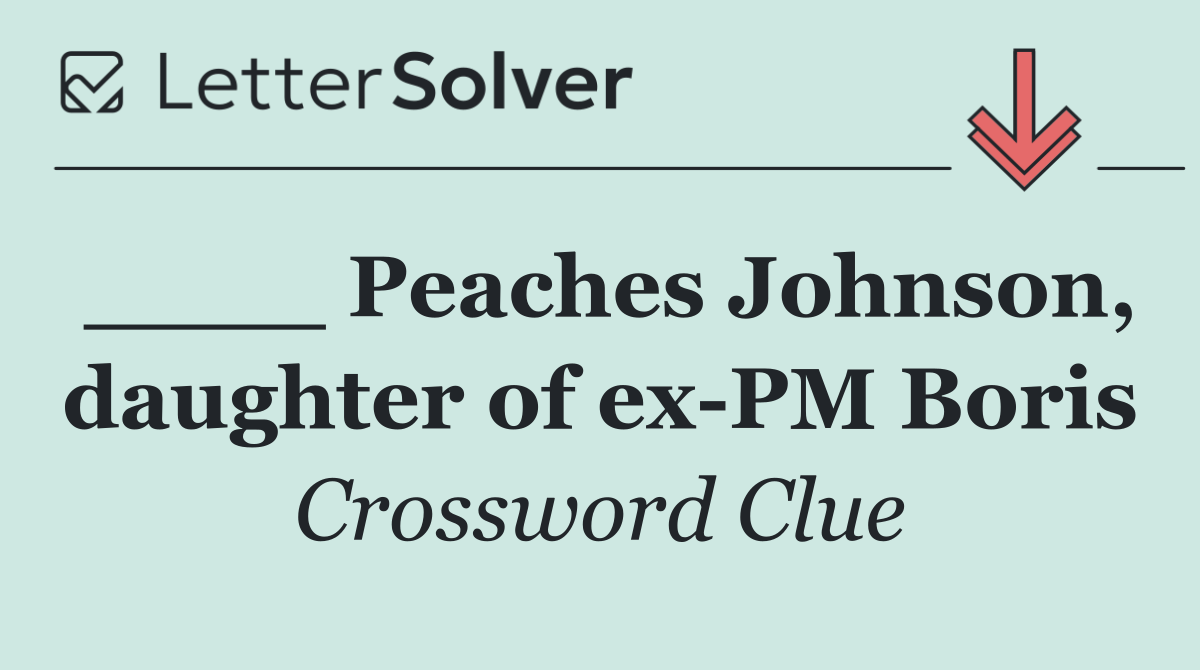____ Peaches Johnson, daughter of ex PM Boris