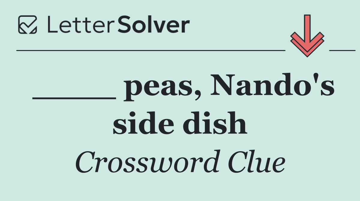____ peas, Nando's side dish