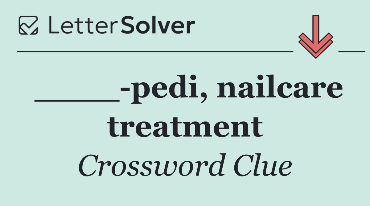 ____ pedi, nailcare treatment