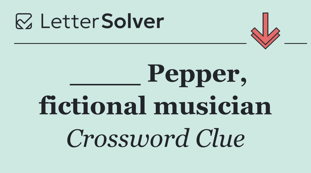 ____ Pepper, fictional musician