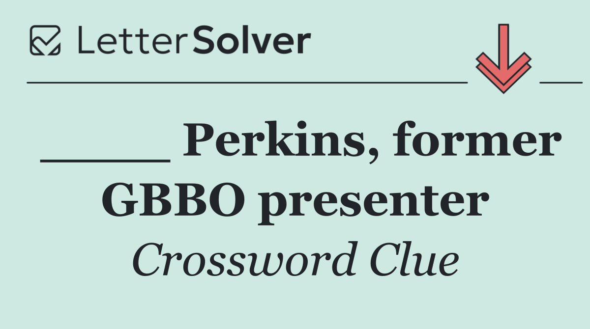 ____ Perkins, former GBBO presenter