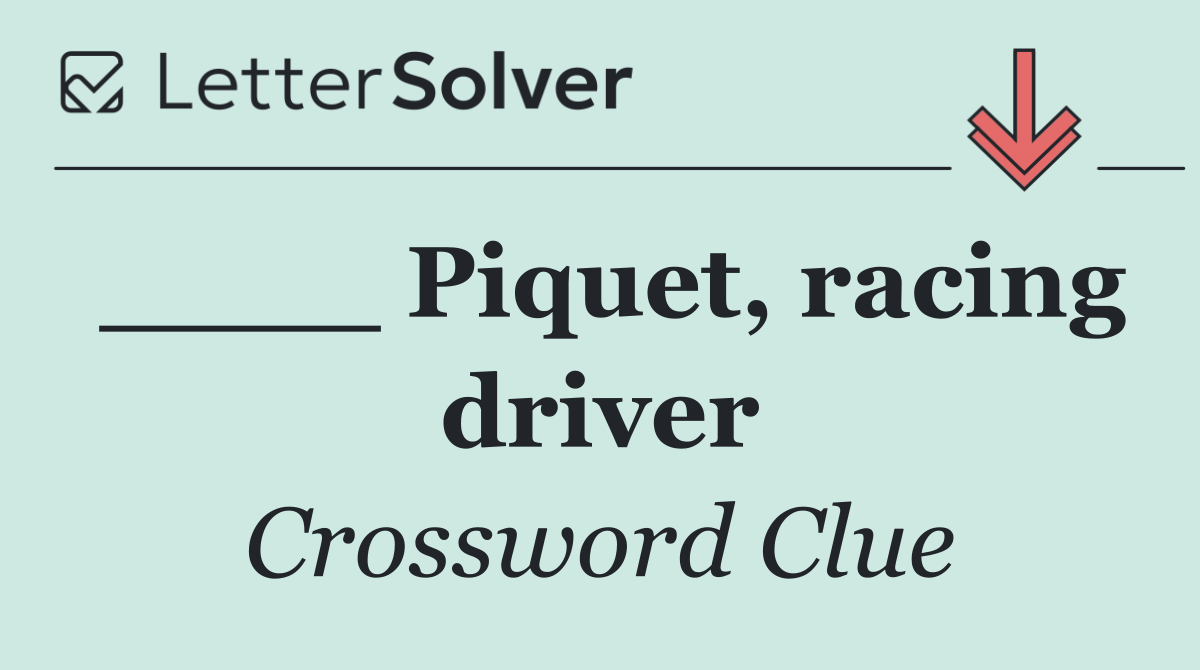 ____ Piquet, racing driver