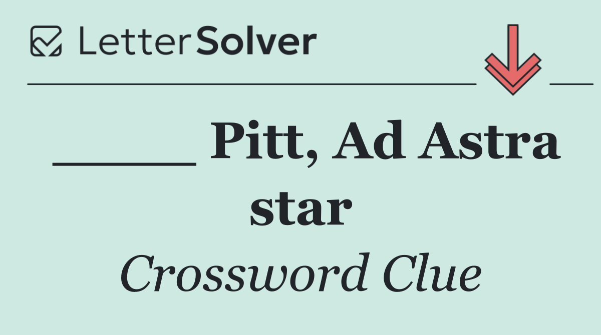 ____ Pitt, Ad Astra star