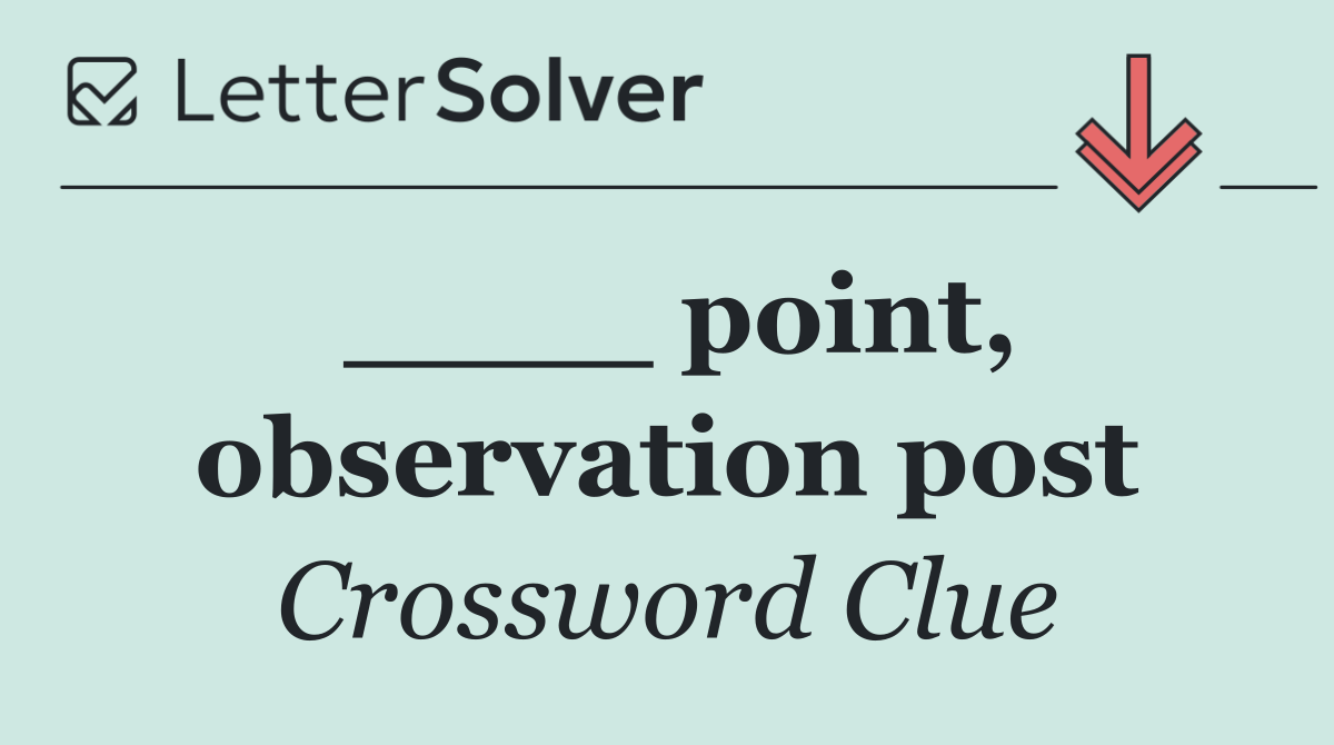 ____ point, observation post