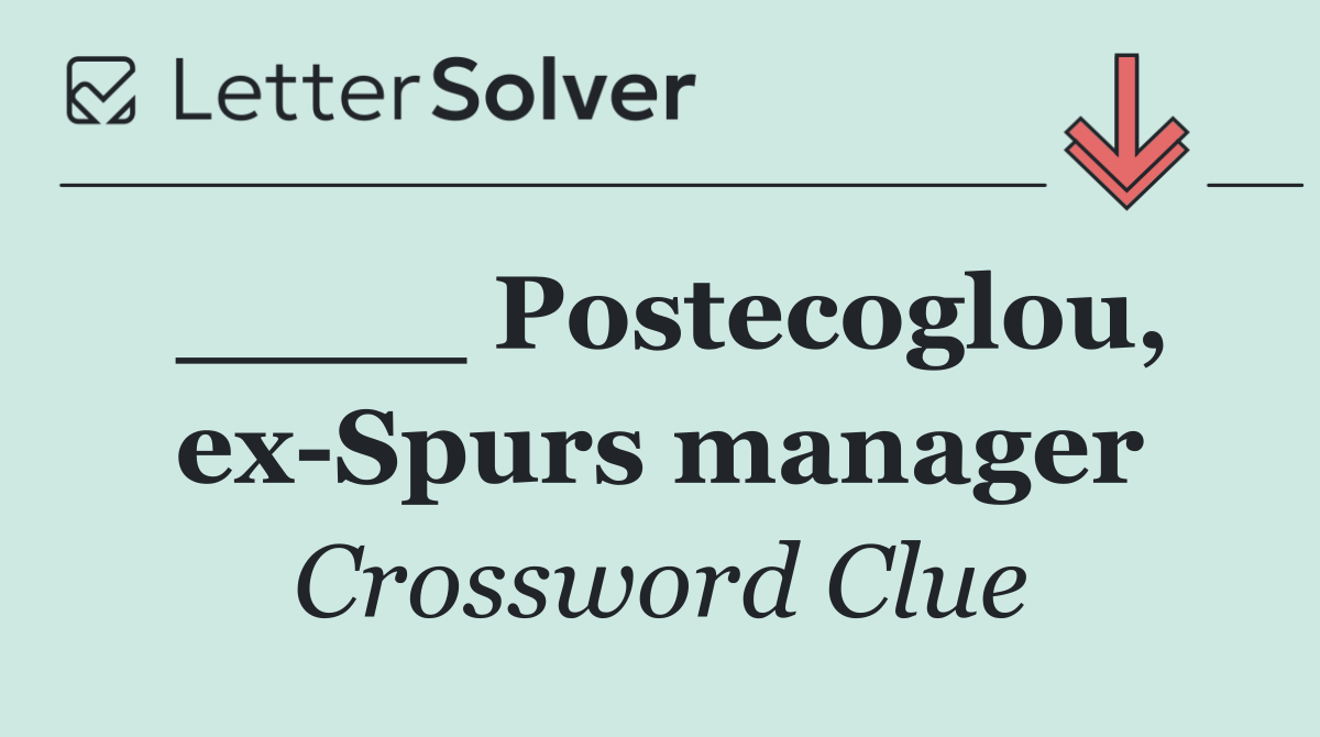 ____ Postecoglou, ex Spurs manager
