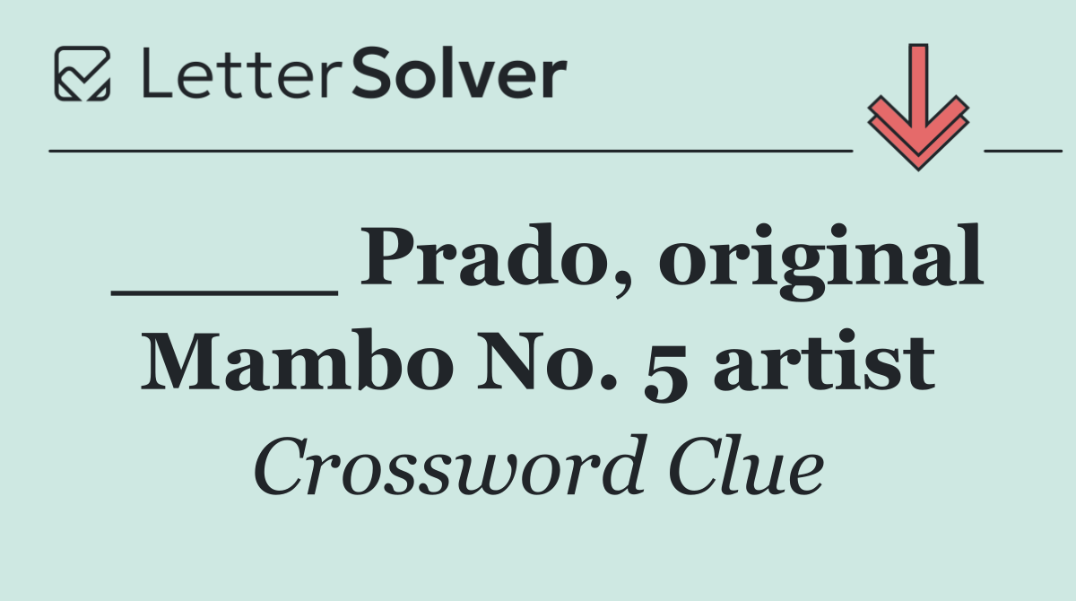____ Prado, original Mambo No. 5 artist