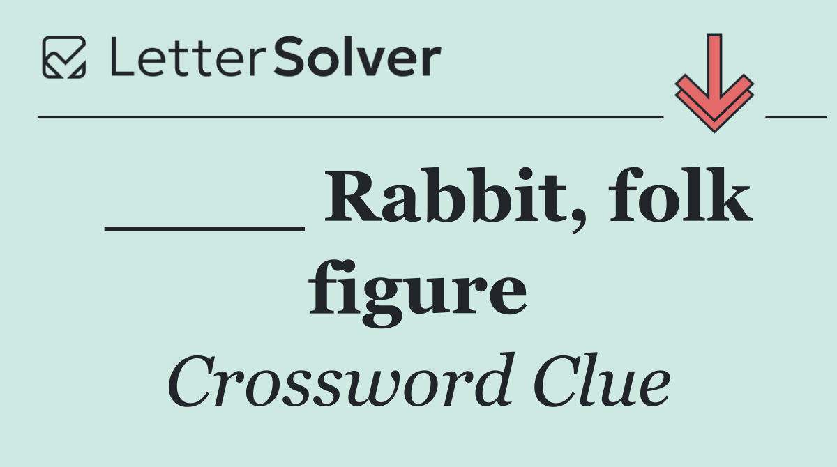 ____ Rabbit, folk figure