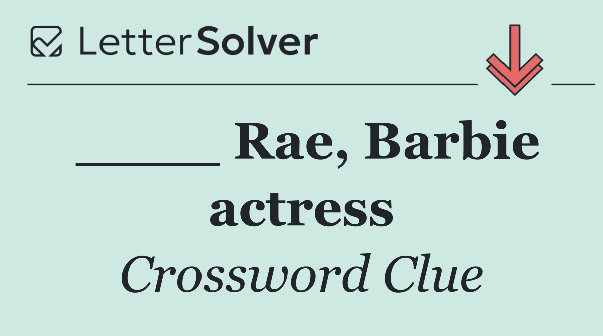 ____ Rae, Barbie actress