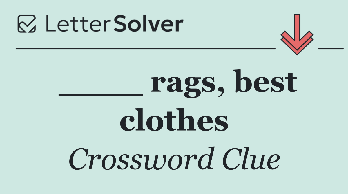 ____ rags, best clothes