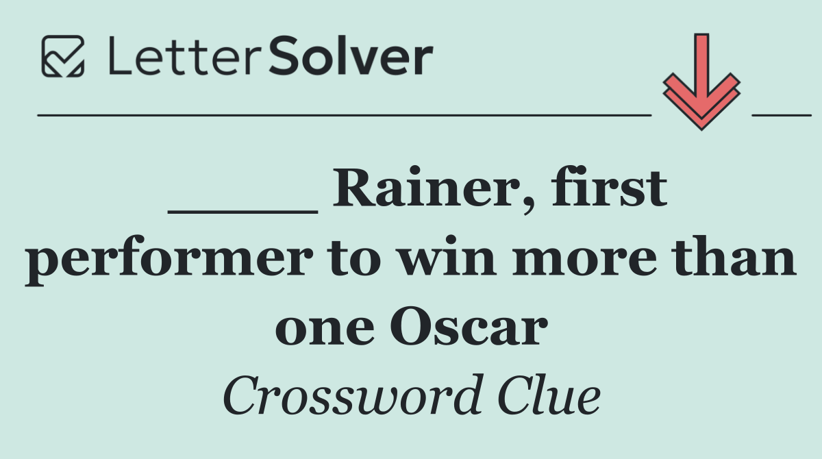 ____ Rainer, first performer to win more than one Oscar