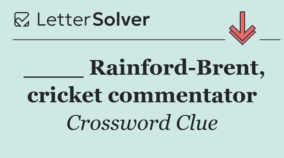 ____ Rainford Brent, cricket commentator
