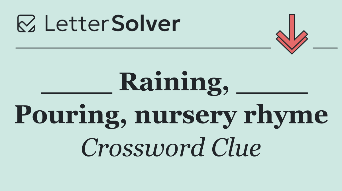 ____ Raining, ____ Pouring, nursery rhyme