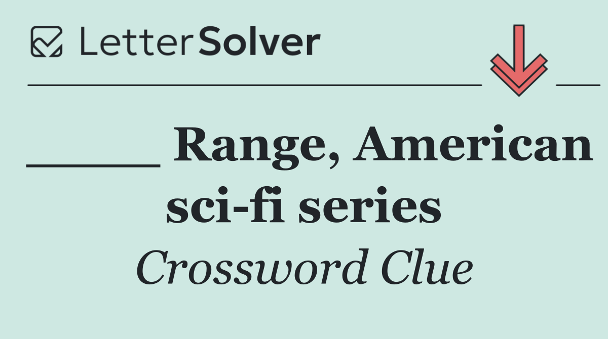 ____ Range, American sci fi series