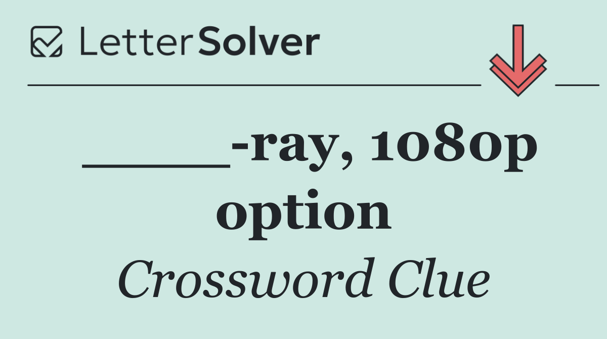 ____ ray, 1080p option