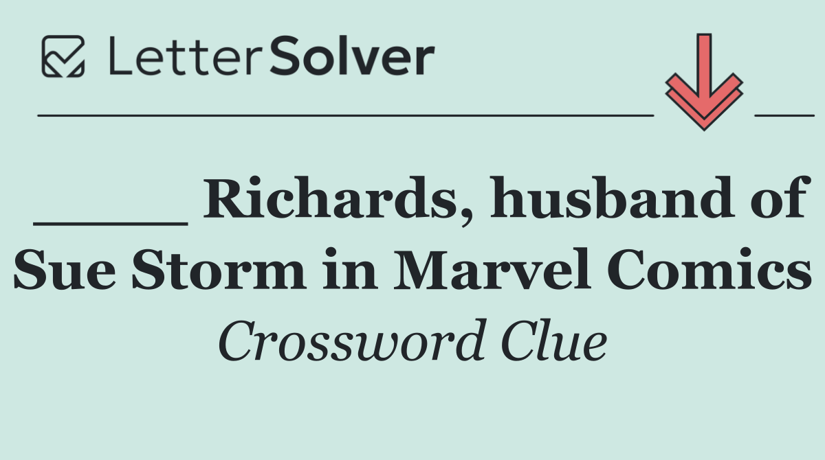 ____ Richards, husband of Sue Storm in Marvel Comics