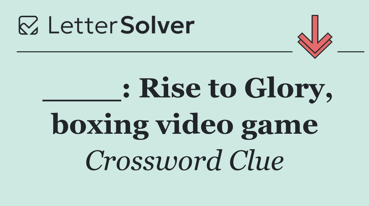 ____: Rise to Glory, boxing video game