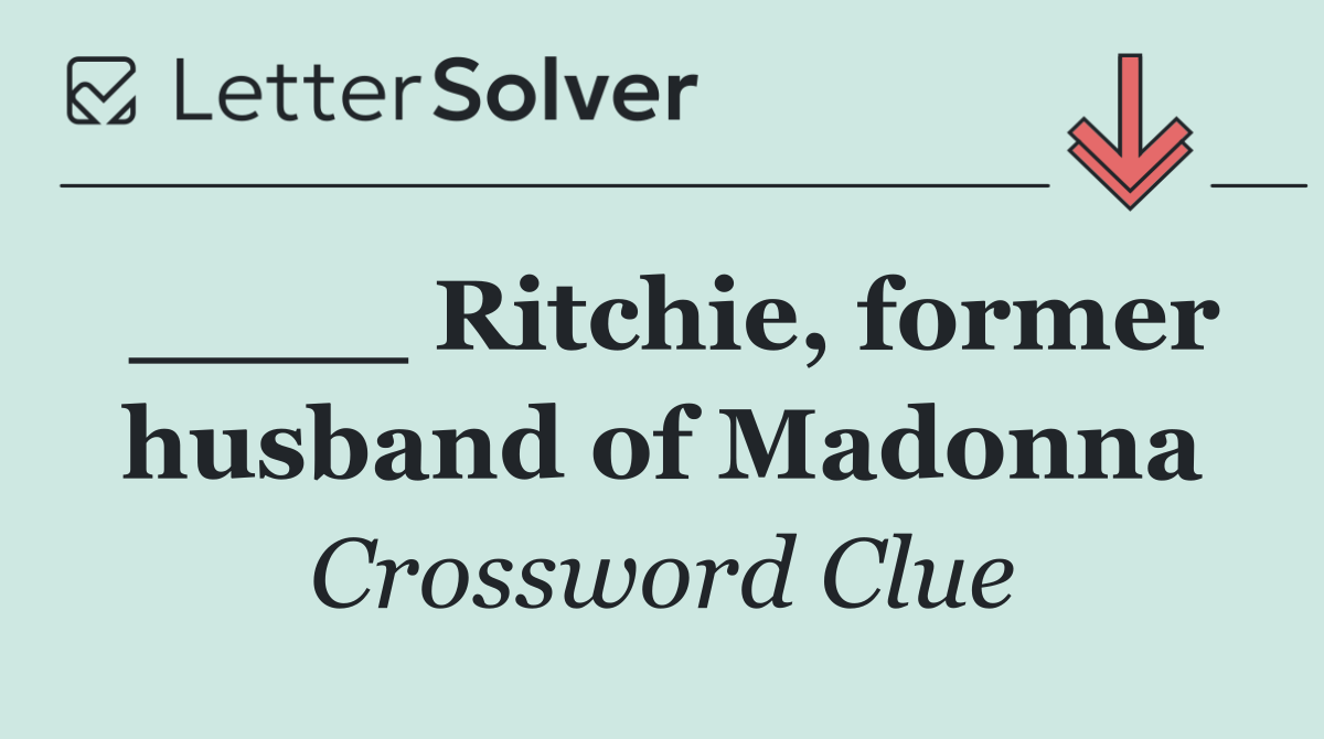 ____ Ritchie, former husband of Madonna