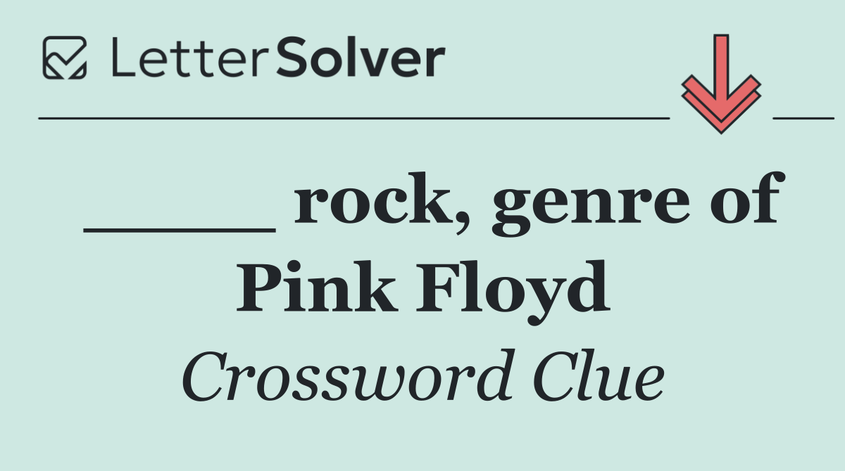 ____ rock, genre of Pink Floyd