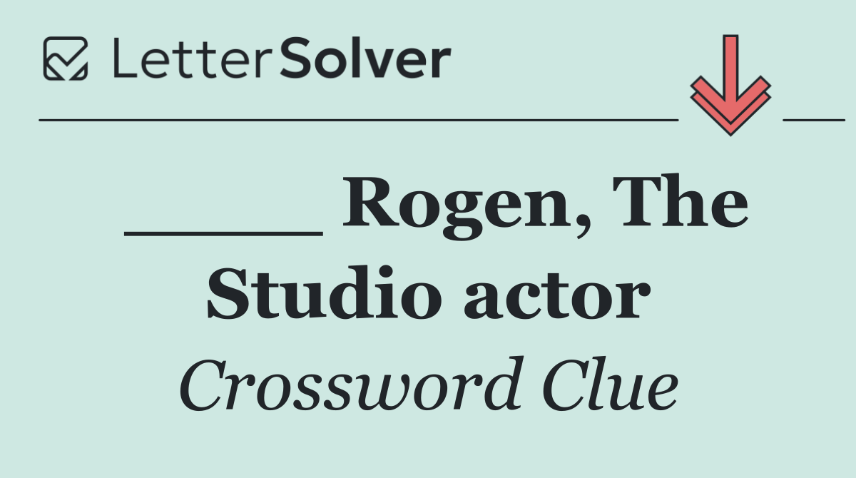 ____ Rogen, The Studio actor